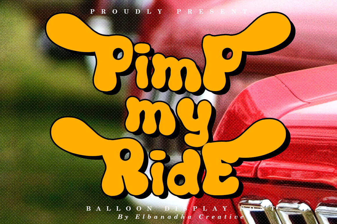 PIMP MY RIDE | BALLOON DISPLAY FONT PIMP MY RIDE | BALLOON DISPLAY FONT