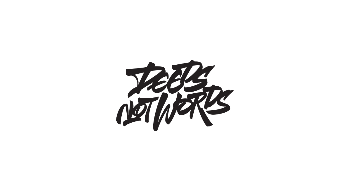Deeds not Words Deeds not Words