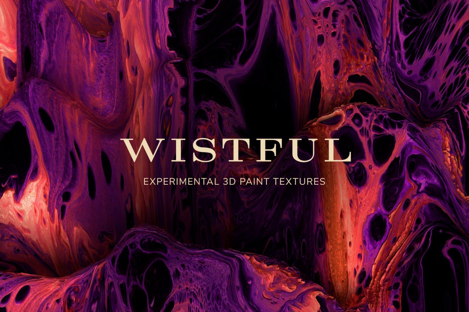 Wistful: Experimental 3D Paint Textures Wistful: Experimental 3D Paint Textures