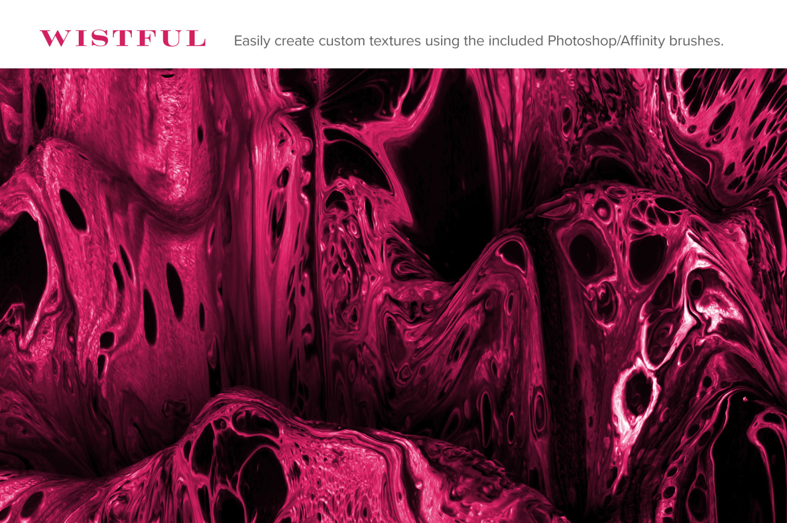 Wistful: Experimental 3D Paint Textures Wistful: Experimental 3D Paint Textures